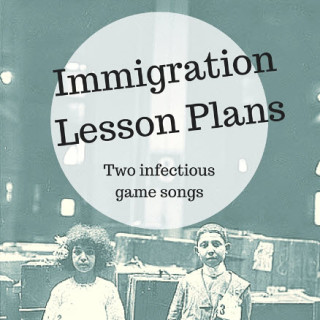 Immigration lesson plans - some musical ideas for grades K-8, elementary and middle school